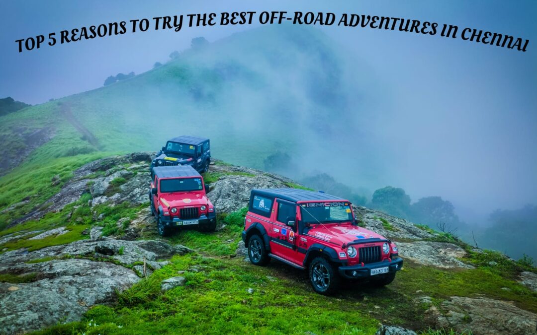 Top 5 Reasons to Try the Best Off-road Adventures in Chennai