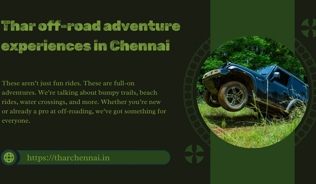 🌟 Top 10 Thar Off-Road Adventure Experiences in Chennai